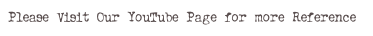 Please Visit Our YouTube Page for more Reference